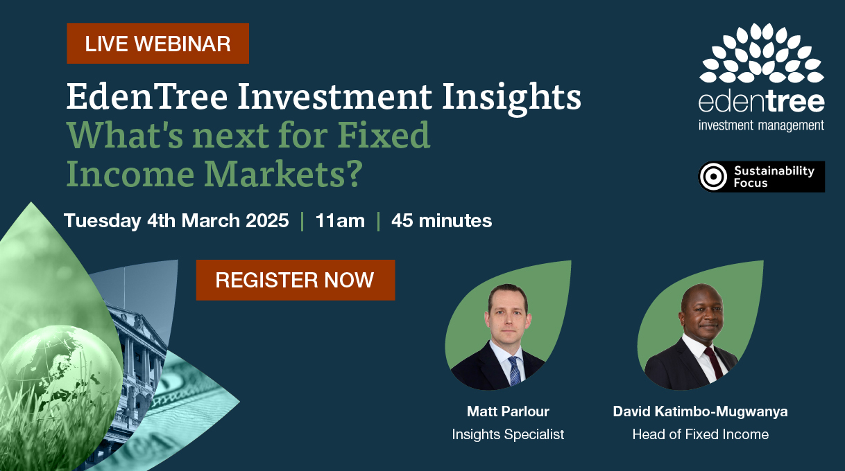 EdenTree Investment Insights – What's next for Fixed Income Markets? Register now